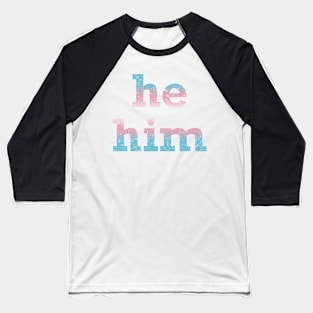 Trans Pride He Him Pronouns Baseball T-Shirt